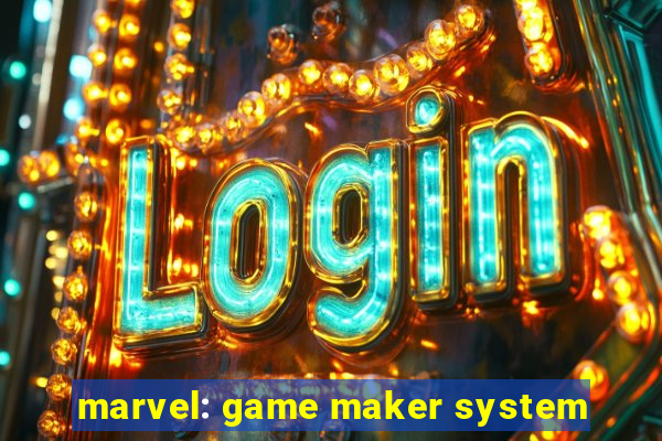 marvel: game maker system